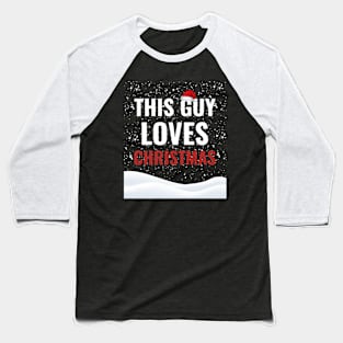 This Guy Loves Christmas Xmas Holidays Baseball T-Shirt